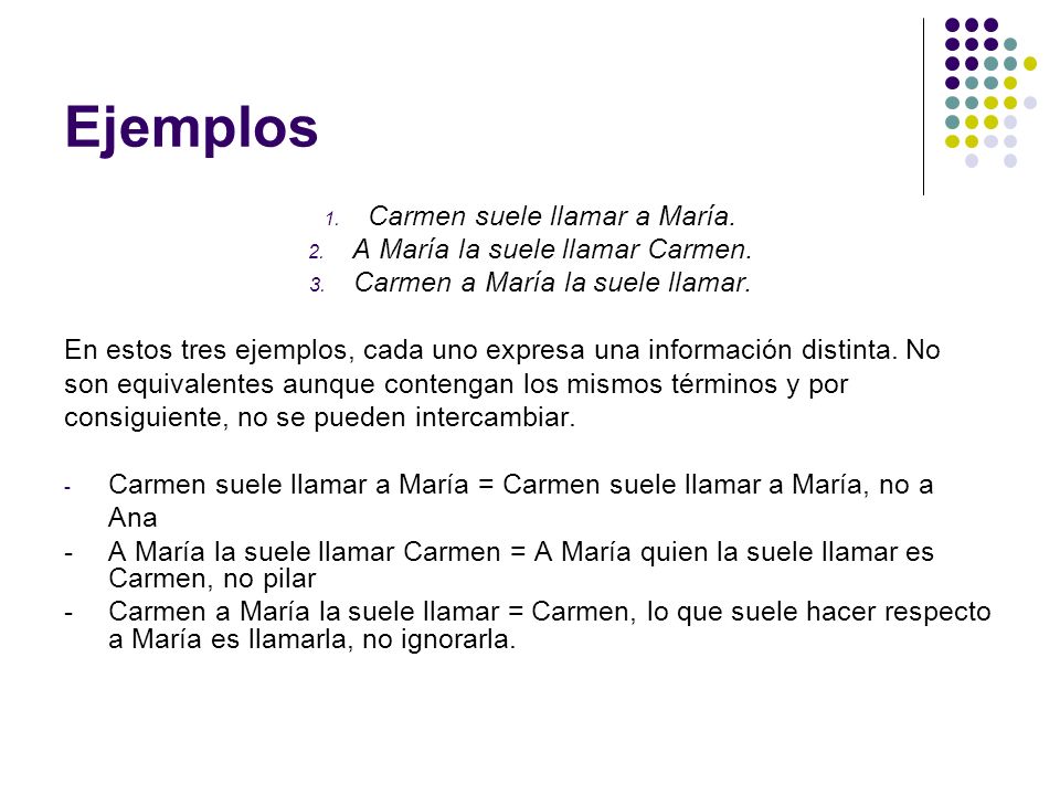 Ejemplos Carmen suele llamar a María. A María la suele llamar Carmen.