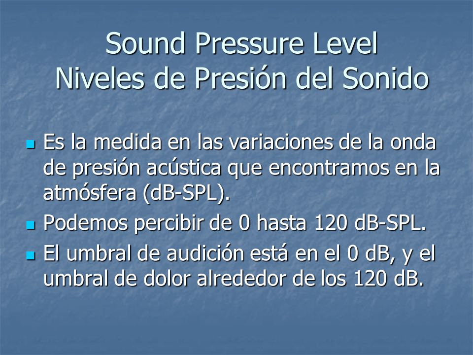 Sound Pressure Level Niveles de Presión del Sonido