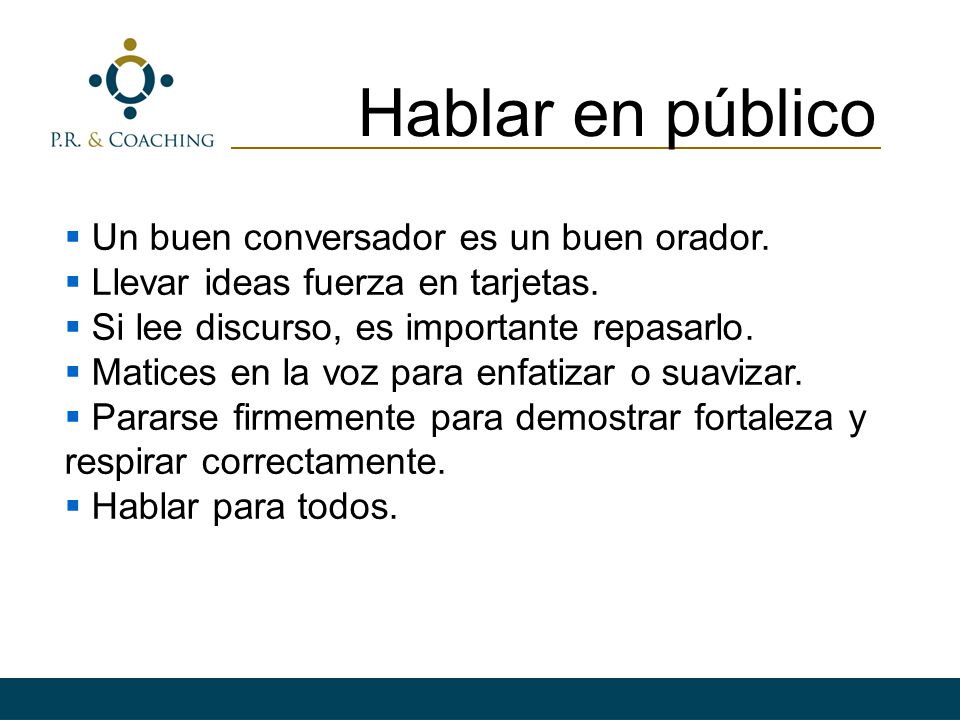 Hablar en público Un buen conversador es un buen orador.