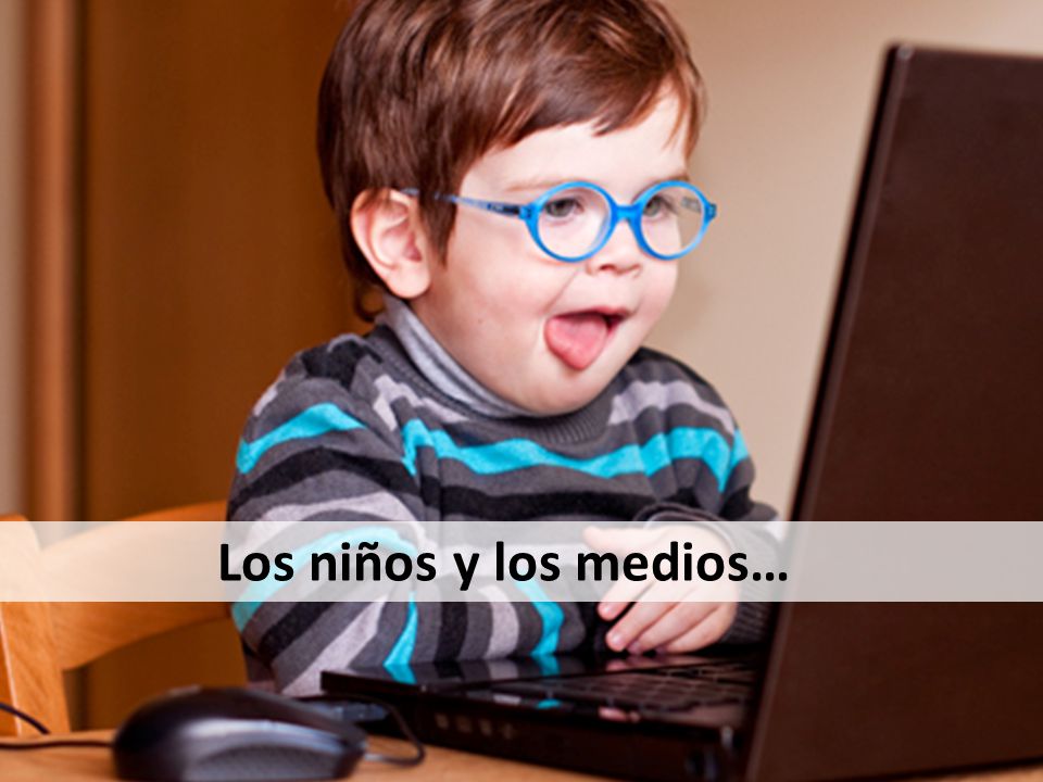 Los niños y los medios…