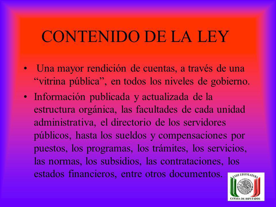 CONTENIDO DE LA LEY Una mayor rendición de cuentas, a través de una vitrina pública , en todos los niveles de gobierno.