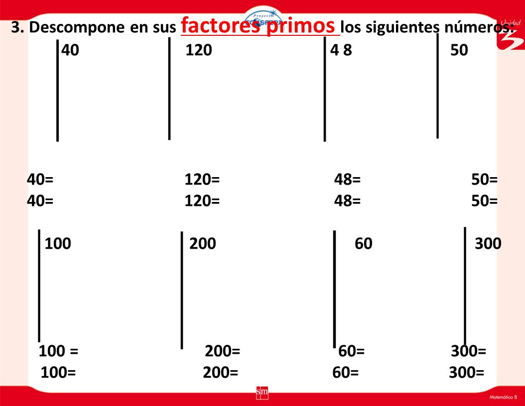 3. Descompone en sus factores primos los siguientes números: