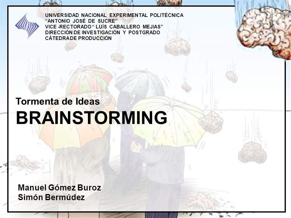 BRAINSTORMING Tormenta de Ideas Manuel Gómez Buroz Simón Bermúdez