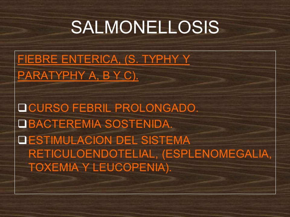 SALMONELLOSIS FIEBRE ENTERICA, (S. TYPHY Y PARATYPHY A, B Y C).