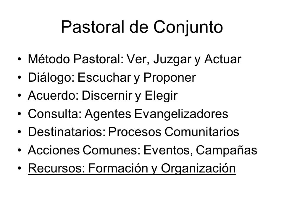 Pastoral de Conjunto Método Pastoral: Ver, Juzgar y Actuar