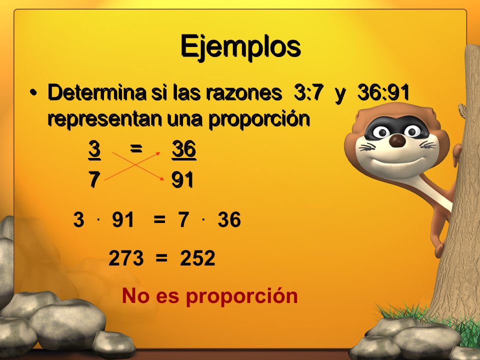 Ejemplos Determina si las razones 3:7 y 36:91 representan una proporción. 3 =