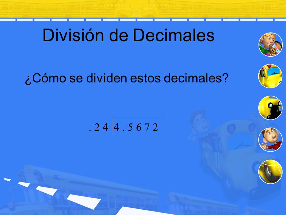 División de Decimales ¿Cómo se dividen estos decimales