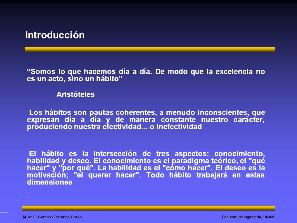 Introducción Somos lo que hacemos día a día. De modo que la excelencia no es un acto, sino un hábito