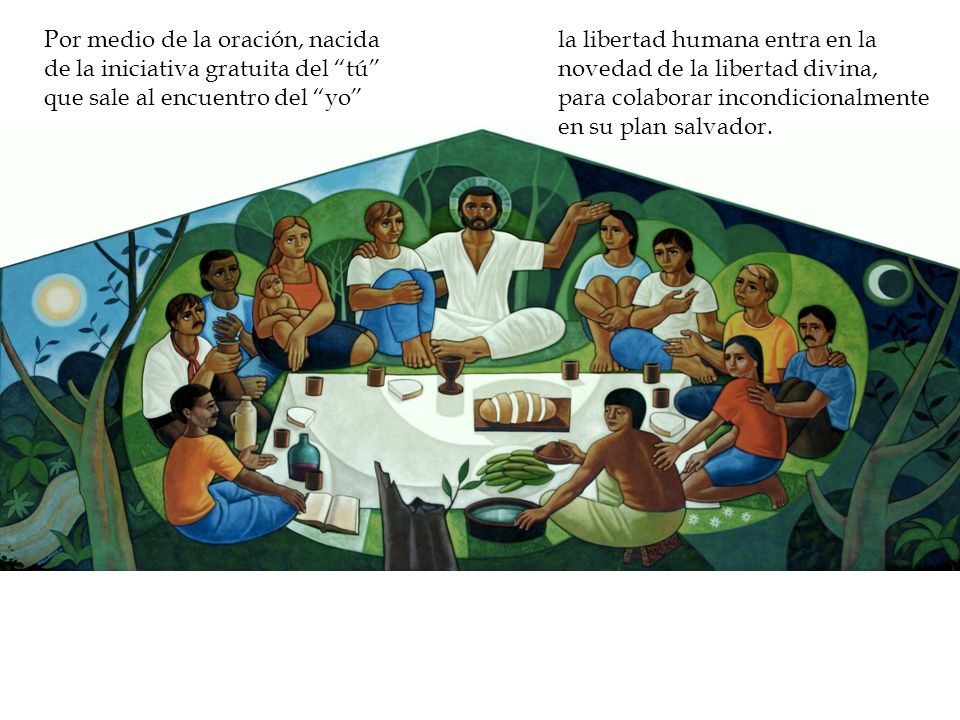 Por medio de la oración, nacida de la iniciativa gratuita del tú que sale al encuentro del yo