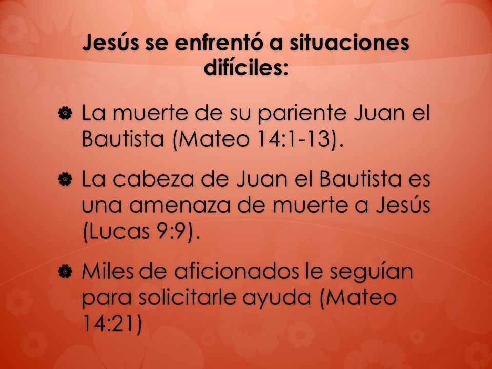 Jesús se enfrentó a situaciones difíciles:
