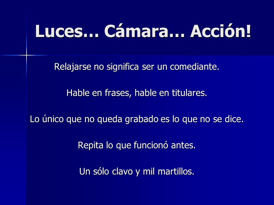 Luces… Cámara… Acción! Relajarse no significa ser un comediante.