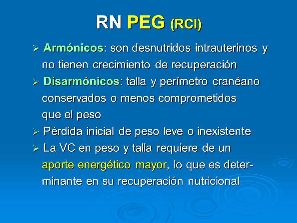 RN PEG (RCI) Armónicos: son desnutridos intrauterinos y