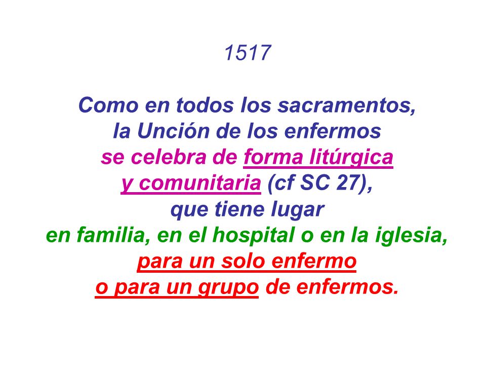 Como en todos los sacramentos, la Unción de los enfermos