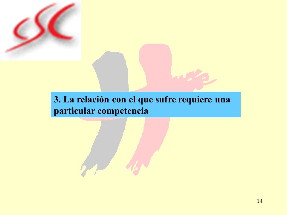 3. La relación con el que sufre requiere una particular competencia
