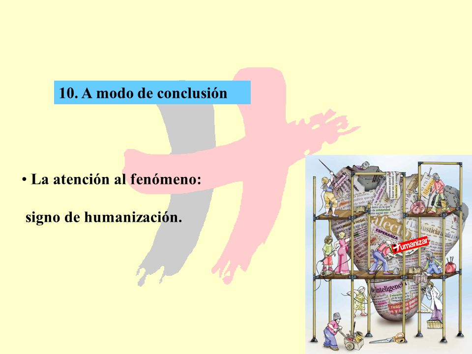 10. A modo de conclusión La atención al fenómeno: signo de humanización.