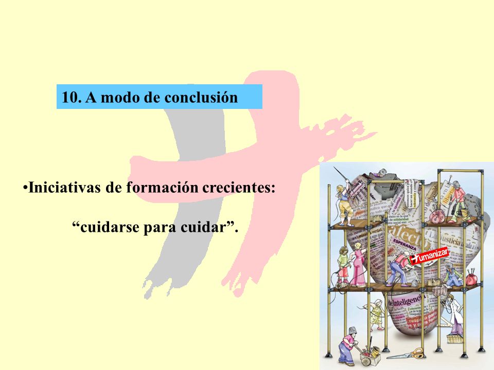 10. A modo de conclusión Iniciativas de formación crecientes: cuidarse para cuidar .