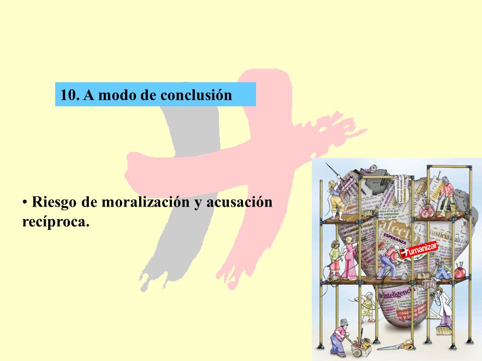 10. A modo de conclusión Riesgo de moralización y acusación recíproca.