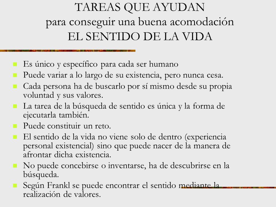 TAREAS QUE AYUDAN para conseguir una buena acomodación EL SENTIDO DE LA VIDA