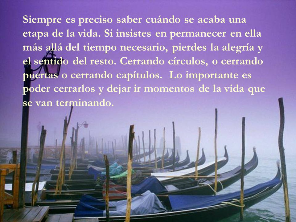 Siempre es preciso saber cuándo se acaba una etapa de la vida