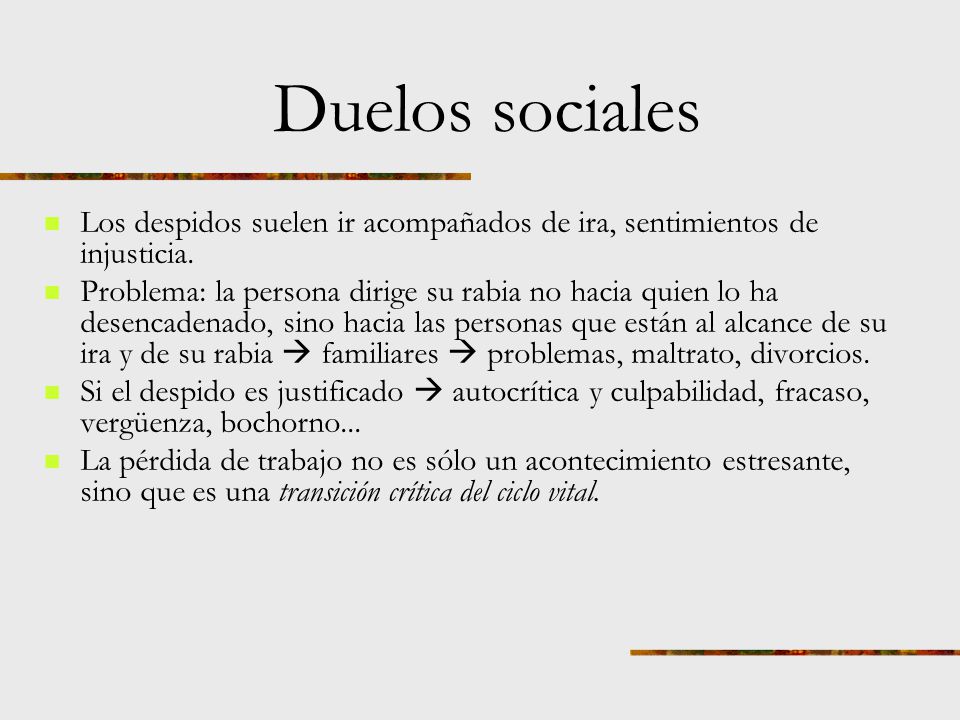 Duelos sociales Los despidos suelen ir acompañados de ira, sentimientos de injusticia.