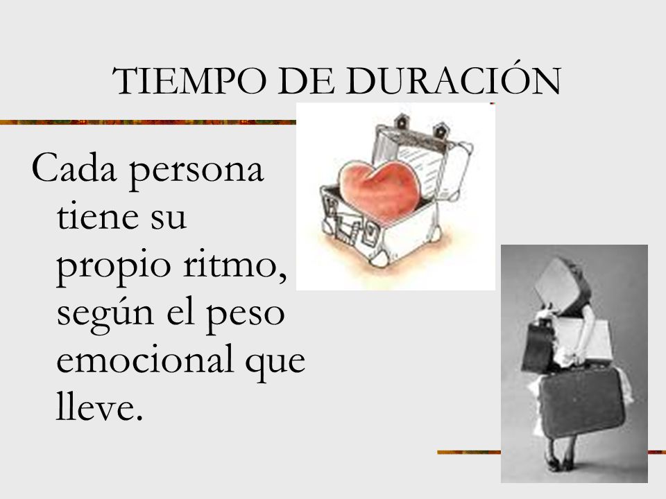 Cada persona tiene su propio ritmo, según el peso emocional que lleve.