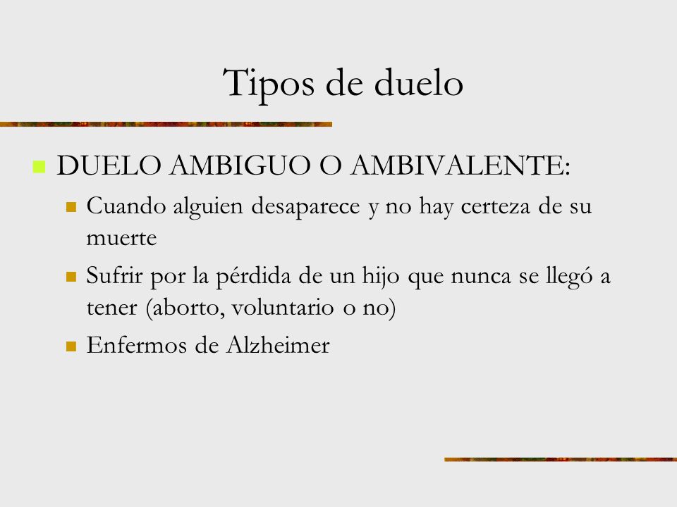 Tipos de duelo DUELO AMBIGUO O AMBIVALENTE: