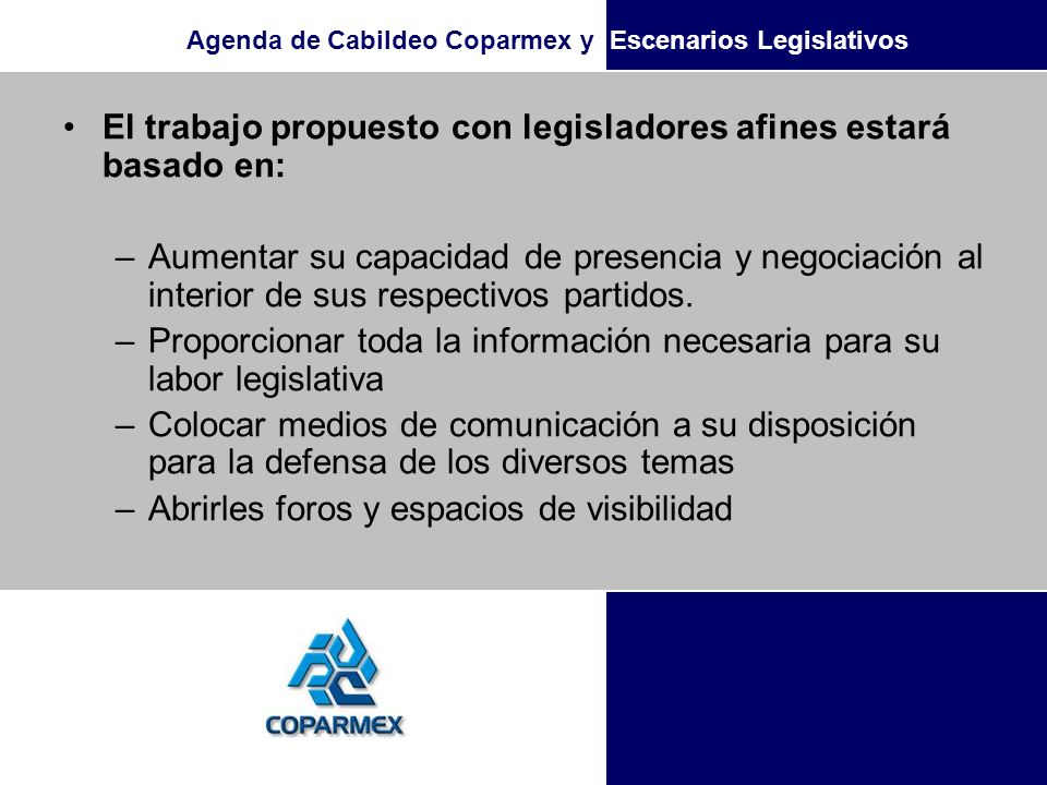 El trabajo propuesto con legisladores afines estará basado en: