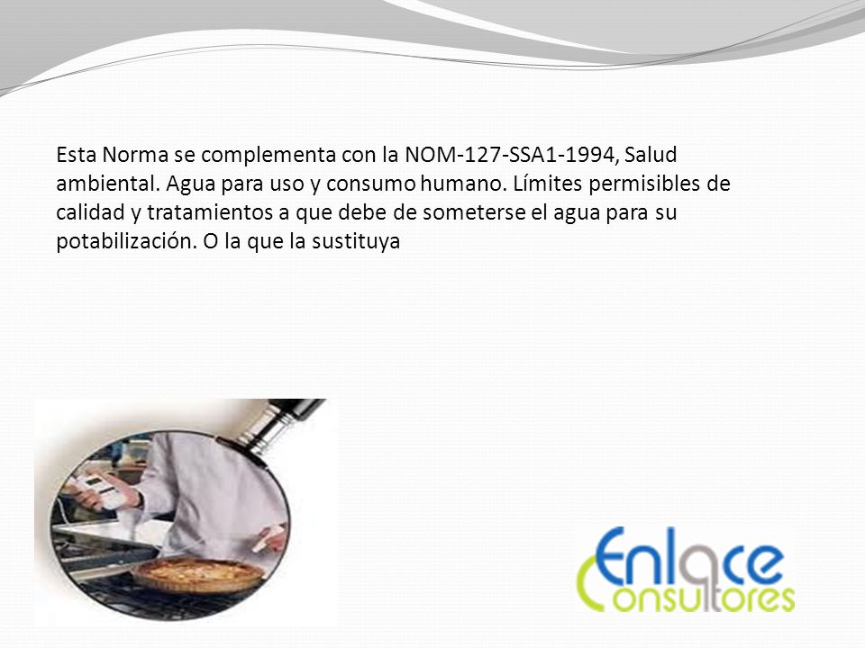 Esta Norma se complementa con la NOM-127-SSA1-1994, Salud ambiental