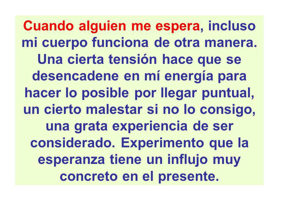 Cuando alguien me espera, incluso mi cuerpo funciona de otra manera