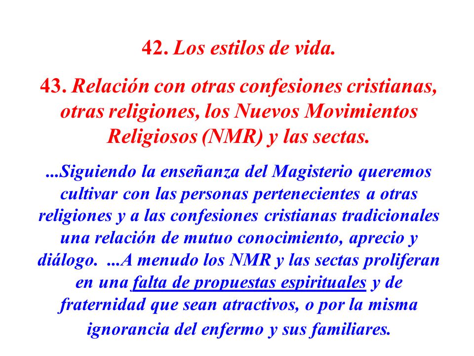 42. Los estilos de vida. 43. Relación con otras confesiones cristianas, otras religiones, los Nuevos Movimientos Religiosos (NMR) y las sectas.