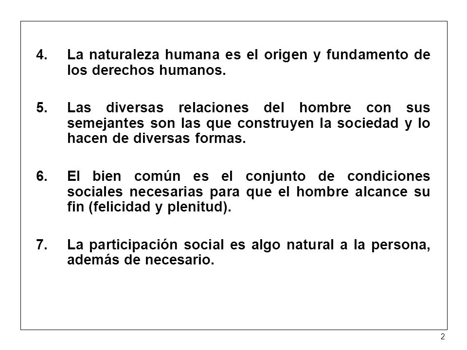La naturaleza humana es el origen y fundamento de los derechos humanos.