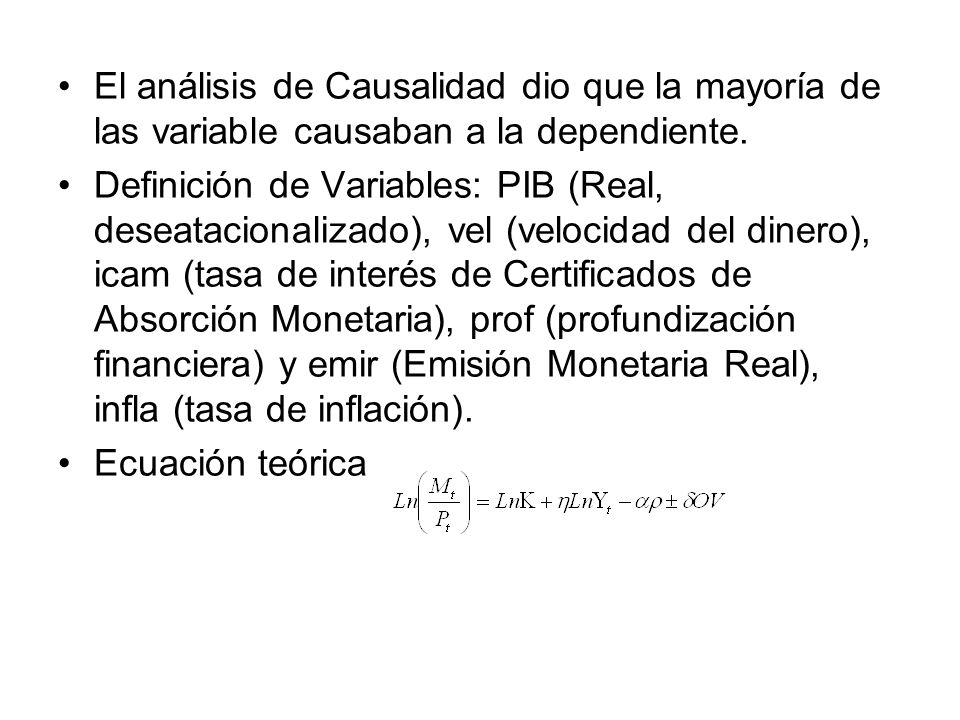 El análisis de Causalidad dio que la mayoría de las variable causaban a la dependiente.