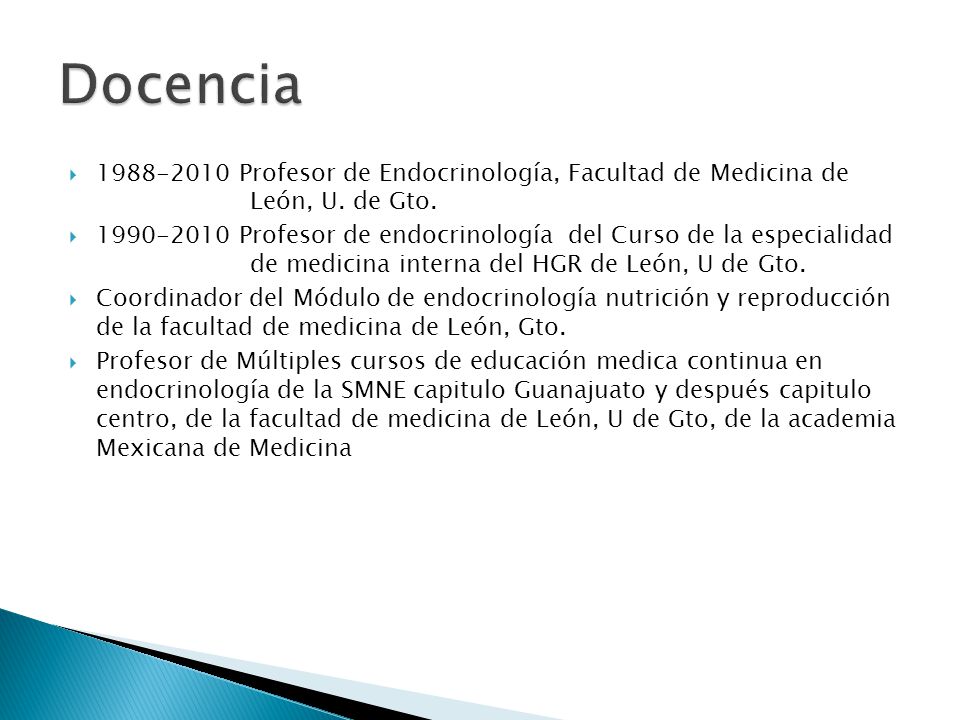 Docencia Profesor de Endocrinología, Facultad de Medicina de León, U. de Gto.