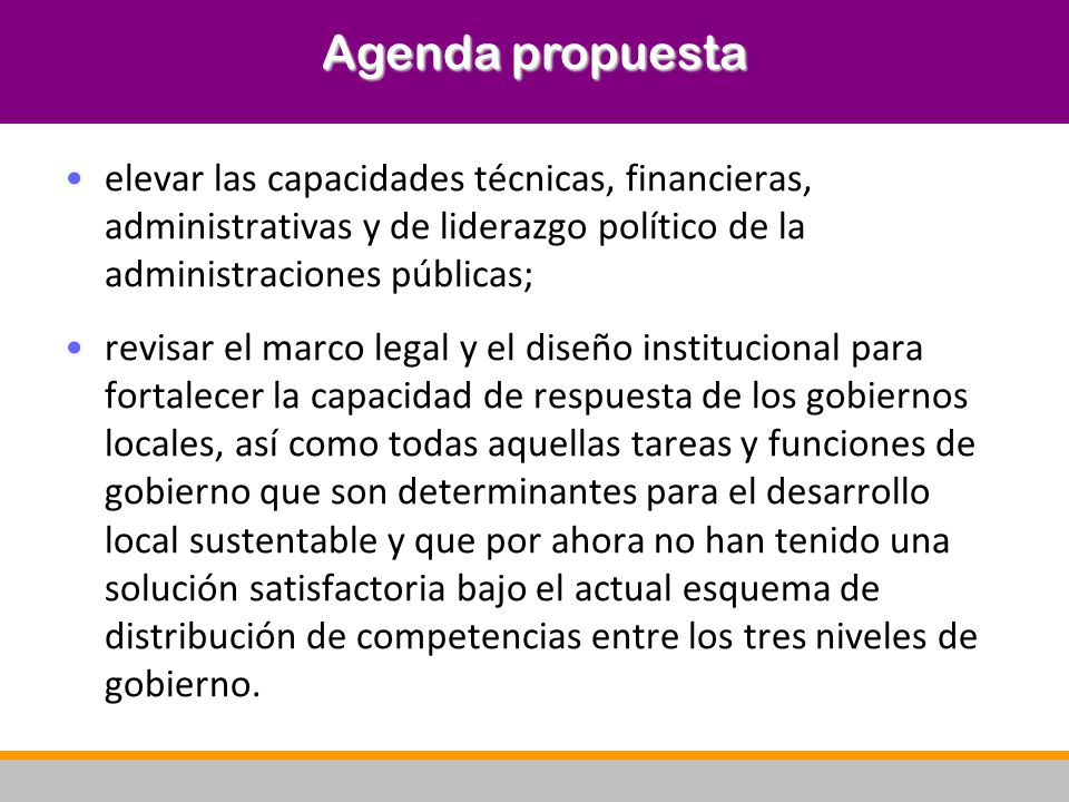 Agenda propuesta elevar las capacidades técnicas, financieras, administrativas y de liderazgo político de la administraciones públicas;