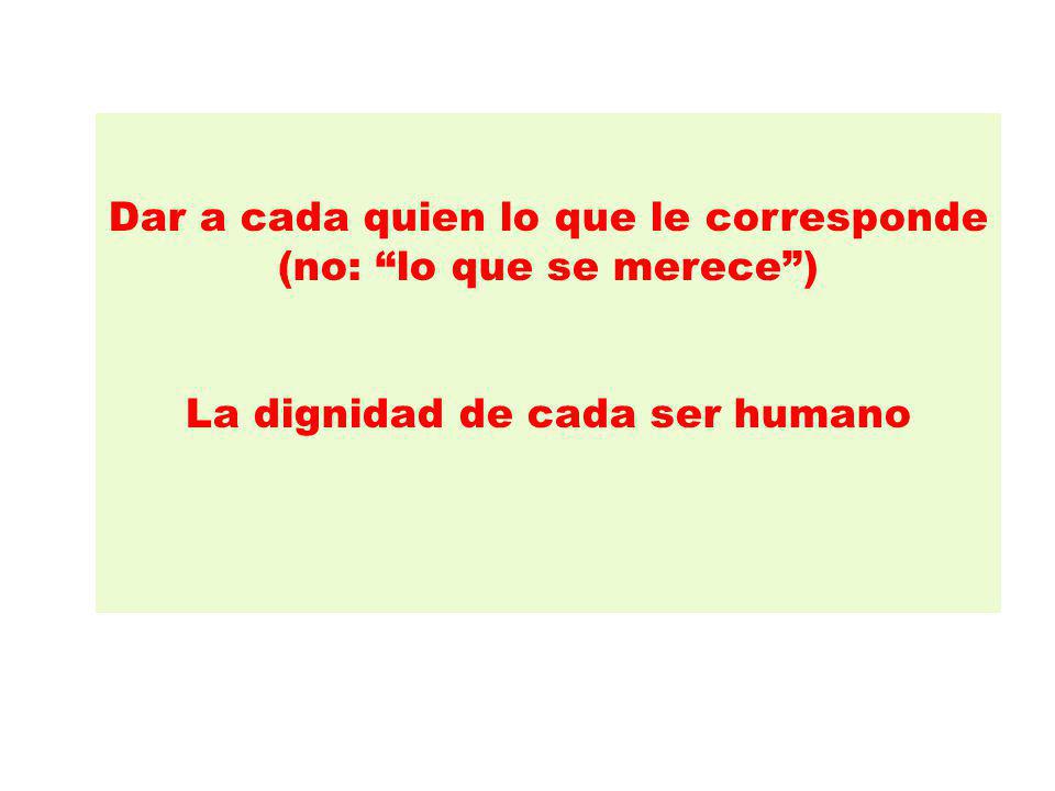 Dar a cada quien lo que le corresponde (no: lo que se merece )