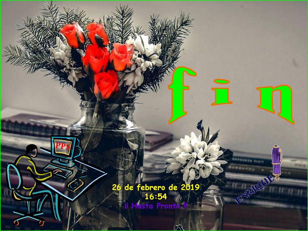 f i n PPS 26 de febrero de :54 ¡¡ Hasta Pronto !!