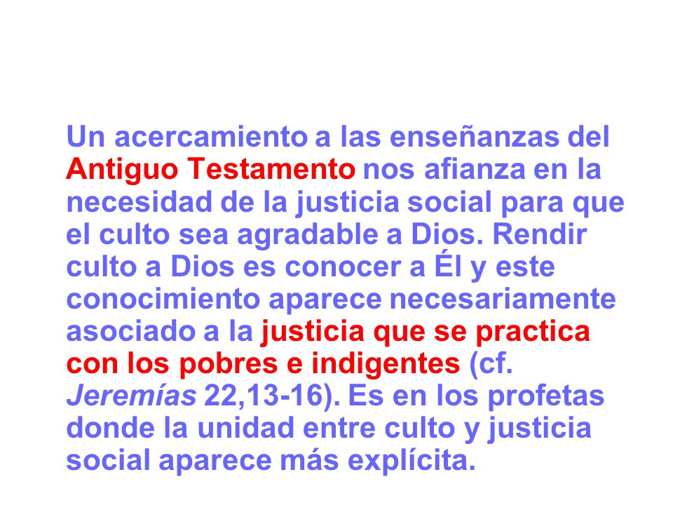 Un acercamiento a las enseñanzas del Antiguo Testamento nos afianza en la necesidad de la justicia social para que el culto sea agradable a Dios.