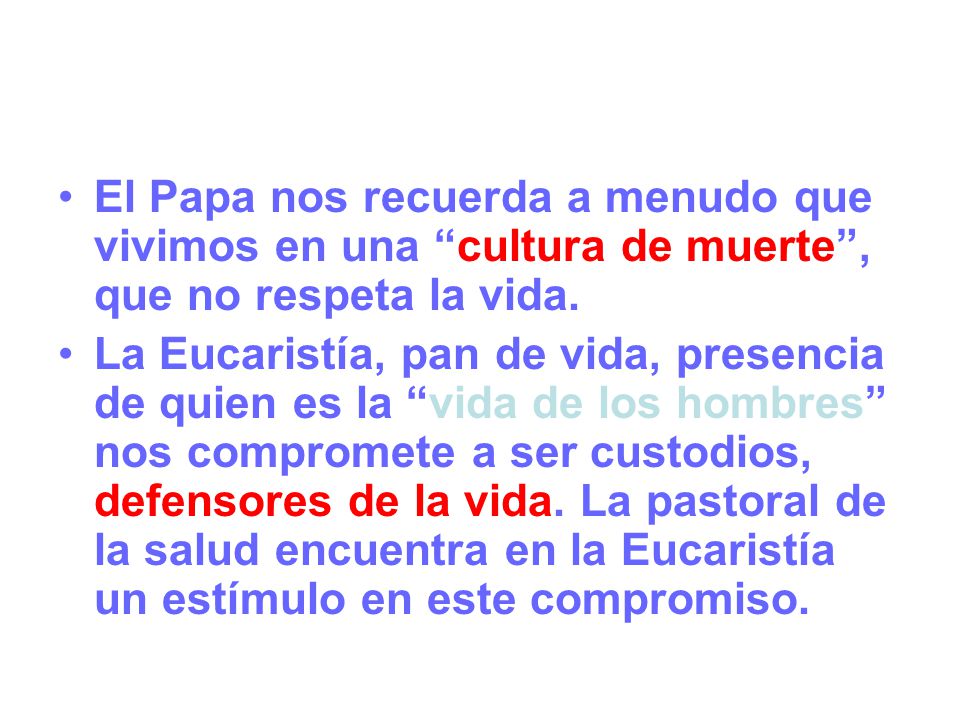 El Papa nos recuerda a menudo que vivimos en una cultura de muerte , que no respeta la vida.
