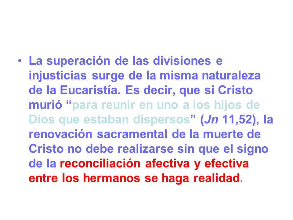 La superación de las divisiones e injusticias surge de la misma naturaleza de la Eucaristía.