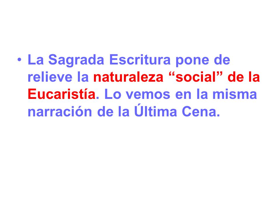 La Sagrada Escritura pone de relieve la naturaleza social de la Eucaristía.