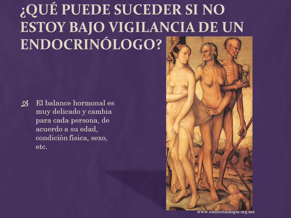 ¿Qué puede suceder si no estoy bajo vigilancia de un endocrinólogo
