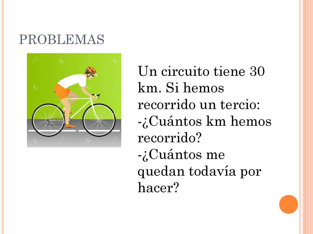 Un circuito tiene 30 km. Si hemos recorrido un tercio: