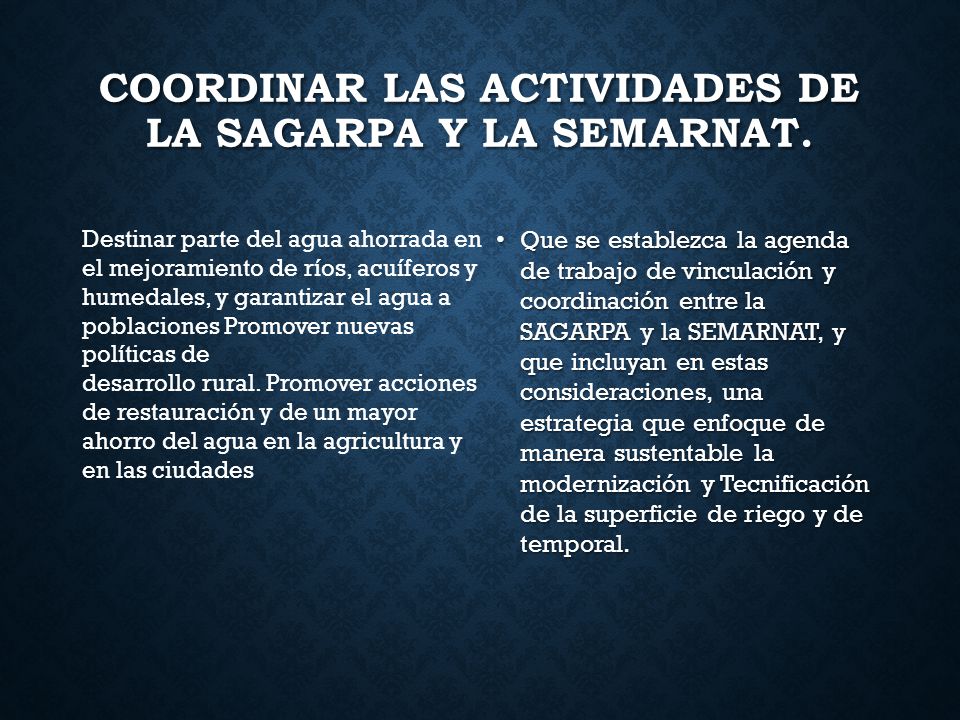 Coordinar las actividades de la SAGARPA y la SEMARNAT.
