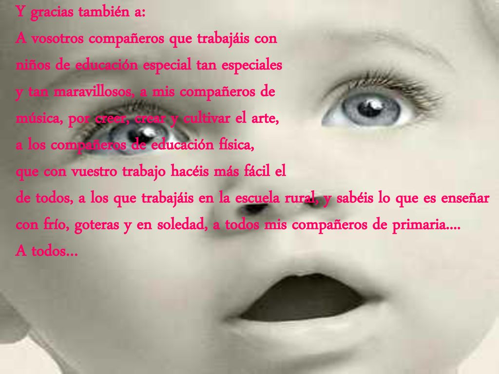 Y gracias también a: A vosotros compañeros que trabajáis con