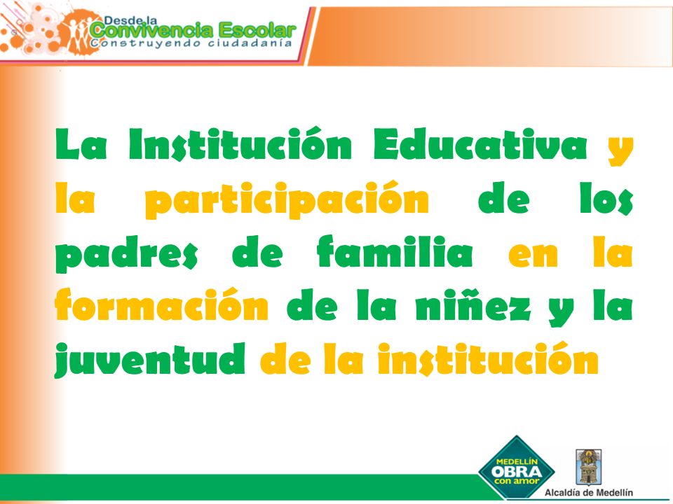 La Institución Educativa y la participación de los padres de familia en la formación de la niñez y la juventud de la institución
