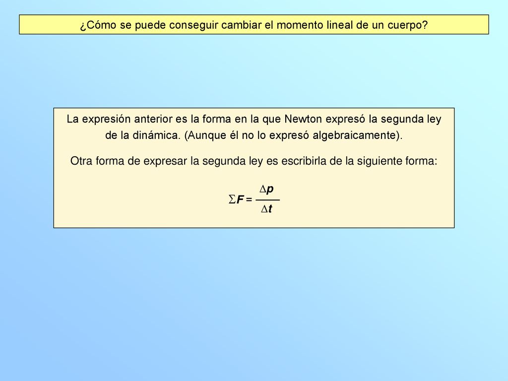 ¿Cómo se puede conseguir cambiar el momento lineal de un cuerpo