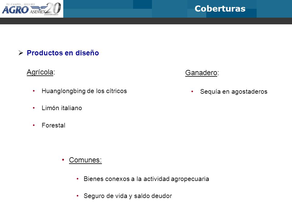 Coberturas Productos en diseño Agrícola: Ganadero: Comunes:
