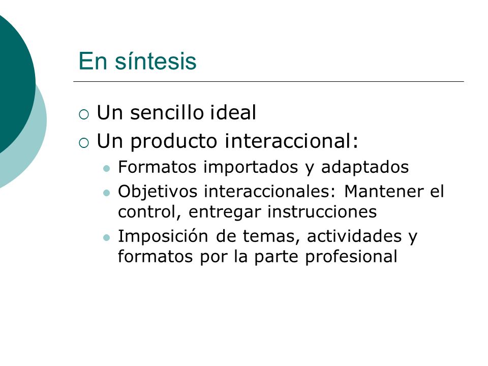 En síntesis Un sencillo ideal Un producto interaccional: