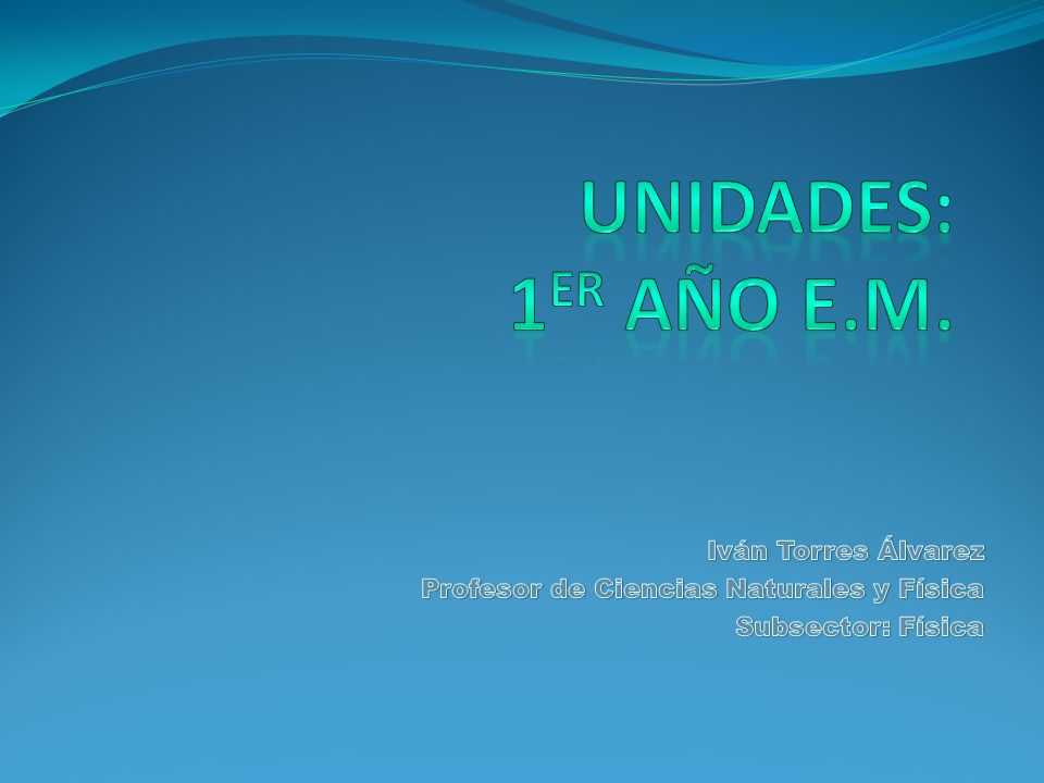 Unidades: 1er Año E.M. Iván Torres Álvarez