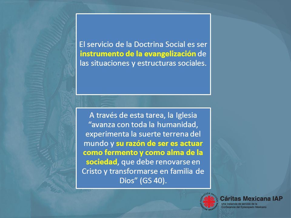 El servicio de la Doctrina Social es ser instrumento de la evangelización de las situaciones y estructuras sociales.